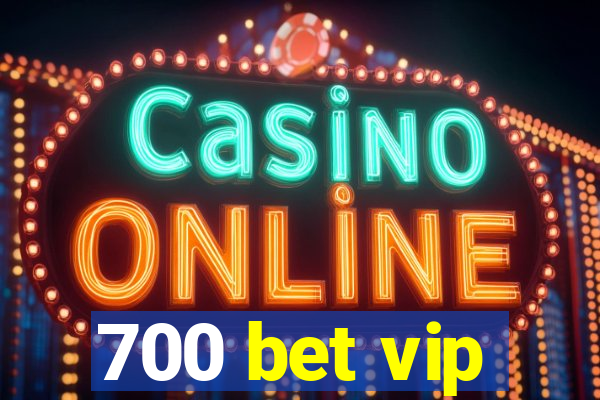 700 bet vip